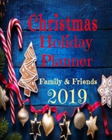 Christmas Holiday Planner Family & Friends 2019: 100 Page 8 x10 Journal, 'To Do List' Logbook, Gift Shopping, Recipe Planner, Christmas Countdown Calendar Templates 1708528040 Book Cover