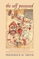 The Self Possessed: Deity And Spirit Possession in South Asian Literature And Civilization 0231137486 Book Cover