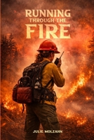 Running Through the Fire: Annie's Story of Fire, Family and Love B0H1T912KJ Book Cover