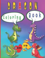 Dragon Coloring Book: 40 Dragons to color by kids ages 5-10 B08WZ8XSJ7 Book Cover