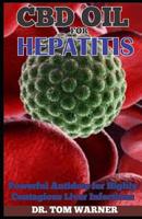 CBD Oil for Hepatitis: Powerful Antidote for Highly Contagious Liver Infections 1092185240 Book Cover