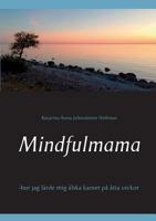 Mindfulmama: -hur jag lärde mig älska kaoset  på åtta veckor 9176990788 Book Cover