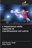 L'importanza della capacità di coordinazione nel calcio (Italian Edition) 620959963X Book Cover