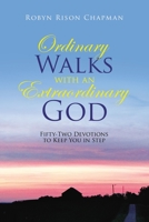 Ordinary Walks with an Extraordinary God: Fifty-Two Devotions to Keep You in Step 1664251960 Book Cover
