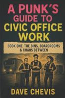 A Punks Guide to Civic Office Work: Civic Office Work B0G4TXJZX8 Book Cover