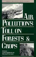 Air Pollution's Toll on Forests and Crops (A World Resources Institute Book) 0300045697 Book Cover