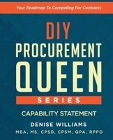 DIY PROCUREMENT QUEEN SERIES: CAPABILITY STATEMENT: Your Roadmap To Competing For Contracts 1735963402 Book Cover