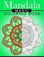 Mandala MAGIC Coloring Book: Mood Enhancing Mandalas (Mandala Coloring Books for Relaxation) 1534849955 Book Cover