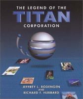 The Legend of the Titan Corporation 0945903901 Book Cover