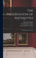 The Preservation of Antiquities; a Handbook for Curators 0342864831 Book Cover