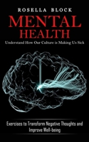 Mental Health: Understand How Our Culture is Making Us Sick 1774859122 Book Cover