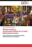 Modernidad y Posmodernidad En El Arte Latinoamericano 3847350854 Book Cover