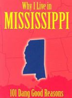 Why I Live in Mississippi: 101 Dang Good Reasons 1581732899 Book Cover