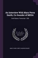 An Interview With Mary Perry Smith, Co-founder of MESA: Oral History Transcript / 200 1378631757 Book Cover