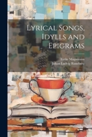 Lyrical Songs, Idylls and Epigrams 1022181661 Book Cover
