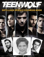 Teen Wolf dots lines and spirals: Teen Wolf coloring book B092QML9SN Book Cover