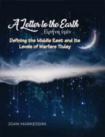 A Letter to the Earth: Defining the Middle East and Its Levels of Warfare Today 1480959812 Book Cover