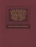 Précis Historique Des Derniers Évenemens De La Partie De L'est De Saint-domingue, Depuis Le 10 Août 1808 Jusqu'à La Capitulation De Santo-domingo... 1294365282 Book Cover