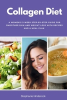 Collagen Diet: A Women's 3-Week Step-by-Step Guide for Smoother Skin and Weight Loss With Recipes and a Meal Plan B08KH3R4KQ Book Cover
