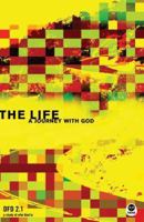 The Life: A Journey With God Dfd 2.1 (Dfd 2.0 Bible Study Series) 1576836363 Book Cover