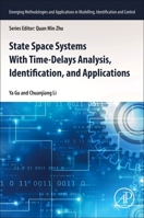 State Space Systems With Time-Delays Analysis, Identification, and Applications 0323917682 Book Cover
