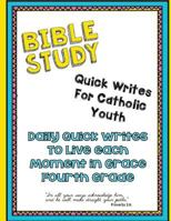 Bible Study: Quick Writes for Catholic Youth: Fourth Grade 1543133479 Book Cover