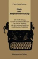 Ethik Und Korperbeherrschung: Die Verflechtung Von Thomas Manns Novelle Der Tod in Venedig Mit Dem Zeitgenossischen Intellektuellen Kraftefeld 3531116835 Book Cover