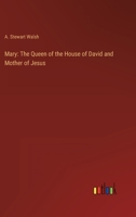 Mary: The Queen of the House of David and Mother of Jesus 336890020X Book Cover
