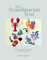 The Scandinavian Year: Food and thoughts from Sweden, Denmark and Norway 1788797183 Book Cover