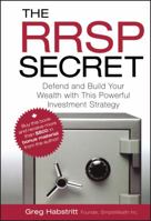 The Rrsp Secret: Defend And Build Your Wealth 0470736526 Book Cover