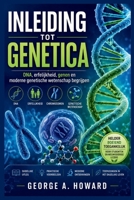 INLEIDING TOT GENETICA: DNA, erfelijkheid, genen en moderne genetische wetenschap begrijpen (Dutch Edition) B0H4VZ2BB8 Book Cover