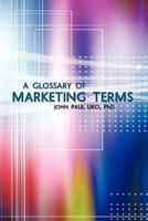 A Glossary of Marketing Terms: With Pedagogical Explanations 1456785508 Book Cover