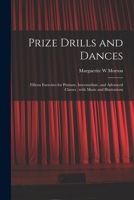 Prize Drills and Dances: Fifteen Exercises for Primary, Intermediate, and Advanced Classes; With Music and Illustrations 1014832853 Book Cover