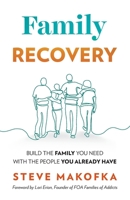 Family Recovery: Build the Family You Need with the People You Already Have 1640859357 Book Cover