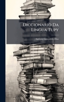Diccionario Da Lingua Tupy (Portuguese Edition) 1023752581 Book Cover