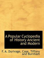 A Popular Cyclopedia of History Ancient and Modern 1140611658 Book Cover