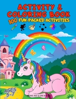 Activity and Coloring Book: 100 Fun-Packed Activities for Kids Ages 5 - 7 1689412623 Book Cover