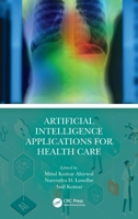 Artificial Intelligence Applications for Health Care 1032148470 Book Cover