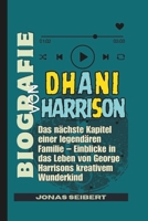 Biografie von Dhani Harrison: Das nächste Kapitel einer legendären Familie – Einblicke in das Leben von George Harrisons kreativem Wunderkind (German Edition) B0FQ3JVCJD Book Cover