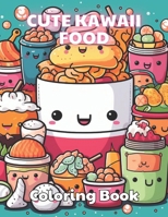 Cute Kawaii Food Coloring Book for Kids: Stress Relief And Relaxation Coloring Pages B0CP5P1HD6 Book Cover