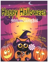 Happy Halloween Activity and Coloring Book for Kids Ages 4-12: A Fun Children activity and coloring book for Halloween Gift For girls and boys and Cute Designs of Monsters, Zombies, Witches, Pumpkins, B08LJXP87V Book Cover