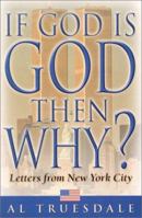If God Is God...Then Why?: Letters from New York City 0834119668 Book Cover