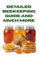 Detailed Beekeeping Guide and Much More (A Detailed, Informative Series on Homesteading) B0FR1MM8QT Book Cover