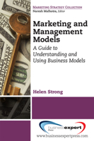 Marketing and Management Models: A Guide to Understanding and Using Business Models 1606499629 Book Cover