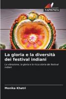 La gloria e la diversità dei festival indiani: La vibrazione, la gloria e la ricca storia dei festival indiani (Italian Edition) 6206812227 Book Cover