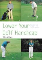 Lower Your Golf Handicap: Under 10 in 10 Weeks 0600614875 Book Cover