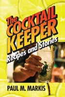 The Cocktail Keeper: Recipes and Stories B0CWJ7TK3Y Book Cover