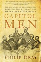 Capitol Men: The Epic Story of Reconstruction Through the Lives of the First Black Congressmen 0618563709 Book Cover