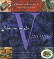 Seasons of the Vineyard: A Year of Celebrations and Recipes from the Robert Mondavi Winery 0684807580 Book Cover