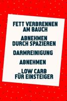 Fett verbrennen am Bauch - Abnehmen durch Spazieren - Darmreinigung - Abnehmen - Low Carb f�r Einsteiger: Schnell abnehmen und schlank werden (5in1 B�cher) 109597761X Book Cover